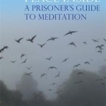 Peace Inside: A Prisoner&#039;s Guide to Meditation