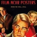 Film Noir 101: The 101 Best Film Noir Posters from the 1940s-1950