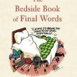 The Bedside Book of Final Words