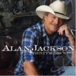 Thirty Miles West by Alan Jackson
