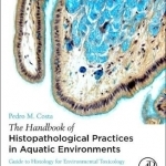 The Handbook of Histopathological Practices in Aquatic Environments: Guide to Histology for Environmental Toxicology