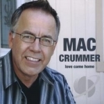 Love Came Home by Mac Crummer