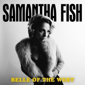 Belle of the West  by Samantha Fish