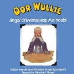 Oor Wullie: Jings! Crivvens! Help Ma Boab!: Gallus Words and Phrases from Scotland&#039;s Favourite Michief Maker