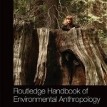 Routledge Handbook of Environmental Anthropology