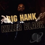 Big Hank vs. Killer Black by Big Hank / Killer Black