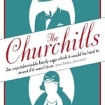 The Churchills: A Family at the Heart of History - from the Duke of Marlborough to Winston Churchill