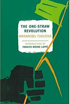 The One-Straw Revolution: An Introduction to Natural Farming