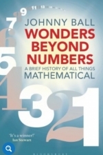 Wonders Beyond Numbers: A Brief History of All Things Mathematical 
