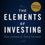 The Elements of Investing: Easy Lessons for Every Investor