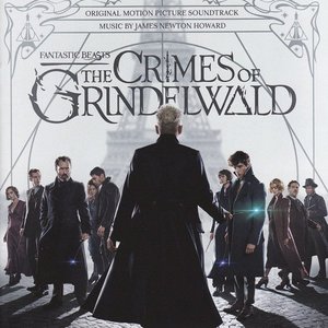 Fantastic Beasts: The Crimes Of Grindelwald (Original Motion Picture Soundtrack) by James Newton Howard