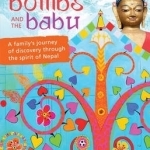 Buddhas, Bombs and the Babu: A Family's Journey of Discovery Through the Spirit of Nepal