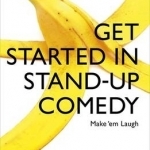 Get Started in Stand Up Comedy