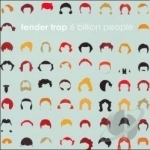6 Billion People by Tender Trap
