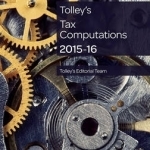 Tolley&#039;s Tax Computations: 2015-16