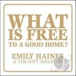 What Is Free to a Good Home? by Emily Haines