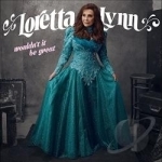 Wouldn&#039;t It Be Great by Loretta Lynn