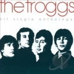 Hit Single Anthology by The Troggs