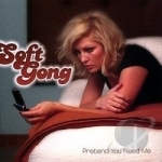 Pretend You Need Me by Soft Gong