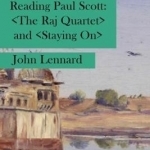 Reading Paul Scott: The Raj Quartet and Staying on