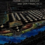 Frank Lloyd Wright and San Francisco