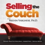 Selling the Couch with Melvin Varghese, Ph.D. | Weekly conversations to build and grow your counseling private practice