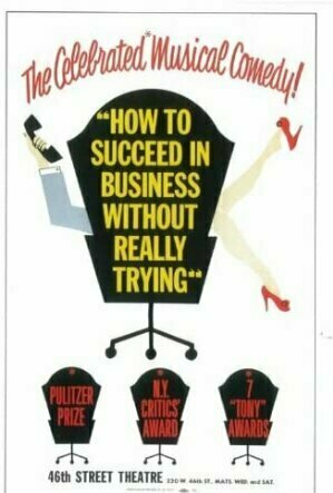 How to Succeed in Business Without Really Trying