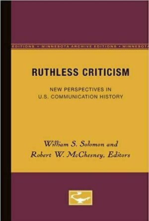 Ruthless Criticism: New Perspectives in US Communications History