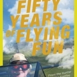 Fifty Years of Flying Fun