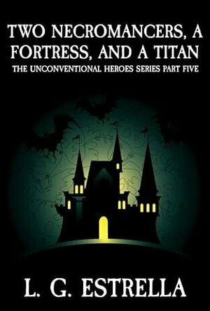 Two Necromancers, a Fortress, and a Titan (The Unconventional Heroes #5)