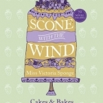Scone with the Wind: Cakes and Bakes with a Literary Twist