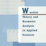 Wavelet Theory and Harmonic Analysis in Applied Sciences