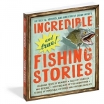 Incredible and True Fishing Stories