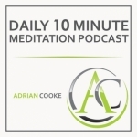 Adrian Cooke | Your Daily 10 Minute Meditation Podcast
