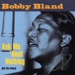 Ask Me About Nothing (But The Blues) by Bobby &quot;Blue&quot; Bland