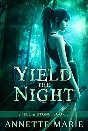 Yield the Night (Steel &amp; Stone, #3)