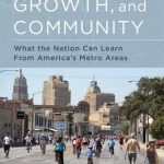 Equity, Growth, and Community: What the Nation Can Learn from America&#039;s Metro Areas