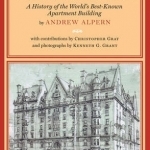 The Dakota: A History of the World&#039;s Best-Known Apartment Building