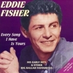 Every Song I Have Is Yours by Eddie Fisher
