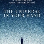 The Universe in Your Hand: A Journey Through Space, Time and Beyond