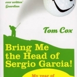 Bring Me the Head of Sergio Garcia