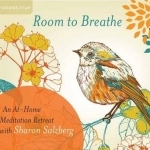 Room to Breathe: An at-Home Meditation Retreat with Sharon Salzberg