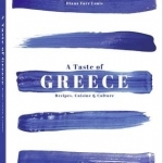 A Taste of Greece: Recipes, Cuisine &amp; Culture