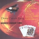 Bored Under Fire by DR Drake