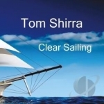 Clear Sailing by Tom Shirra
