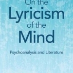 On the Lyricism of the Mind: Psychoanalysis and Literature