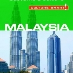 Malaysia - Culture Smart!: The Essential Guide to Customs and Culture
