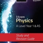 Eduqas Physics for A Level Year 1 &amp; AS: Study and Revision Guide