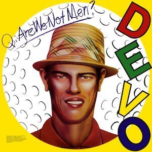Q: Are We Not Men? A: We Are Devo! by Devo