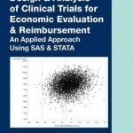 Design &amp; Analysis of Clinical Trials for Economic Evaluation &amp; Reimbursement: An Applied Approach Using SAS &amp; Stata